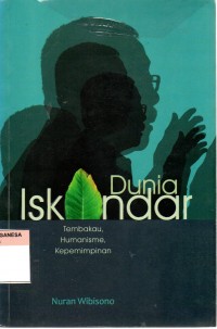 Dunia iskandar : tembakau, humanisme, kepemimpinan